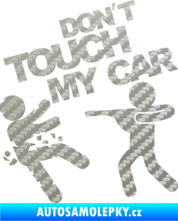 Samolepka Dont touch my car 008 3D karbon stříbrný