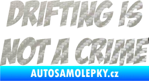 Samolepka Drifting is not a crime 001 nápis 3D karbon stříbrný