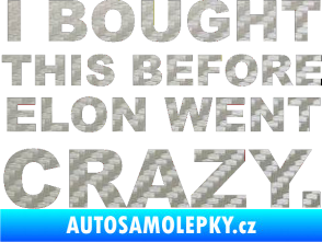 Samolepka I Bought This Before Elon Went Crazy 001 3D karbon stříbrný