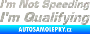 Samolepka I´m not speeding, i´m qualifying  002 nápis 3D karbon stříbrný