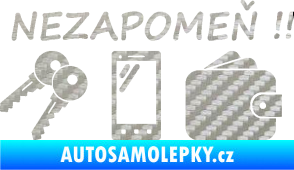Samolepka Interiér 014 nezapomeň klíče, mobil, peněženku 3D karbon stříbrný