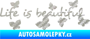 Samolepka Life is beautiful nápis s motýlky 3D karbon stříbrný