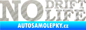 Samolepka No drift no life nápis 3D karbon stříbrný