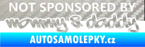 Samolepka Not sponsored by mommy a daddy nápis 3D karbon stříbrný
