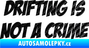 Samolepka Drifting is not a crime 001 nápis 3D karbon černý
