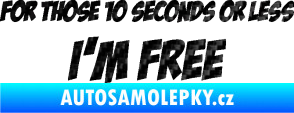 Samolepka For those 10 seconds or less I´m free nápis 3D karbon černý
