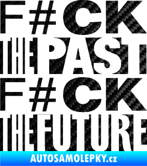 Samolepka Fuck the past fuck the future 3D karbon černý