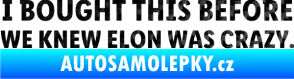 Samolepka I Bought This Before We Knew Elon Was Crazy  3D karbon černý