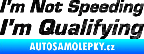 Samolepka I´m not speeding, i´m qualifying  002 nápis 3D karbon černý