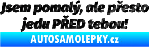 Samolepka Jsem pomalý, ale přesto jedu PŘED tebou! 3D karbon černý