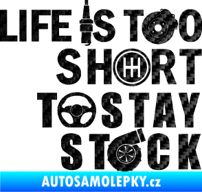 Samolepka Life is too short to stay stock 3D karbon černý