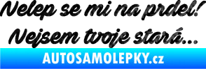 Samolepka Nelep se mi na prdel! Nejsem tvoje stará 001 nápis 3D karbon černý
