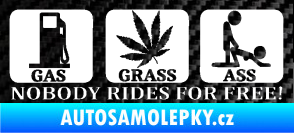 Samolepka Nobody rides for free! 001 Gas Grass Or Ass 3D karbon černý