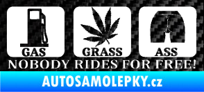 Samolepka Nobody rides for free! 002 Gas Grass Or Ass 3D karbon černý