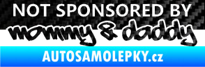 Samolepka Not sponsored by mommy a daddy nápis 3D karbon černý