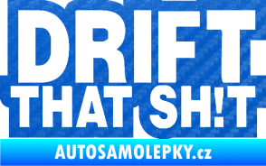 Samolepka Drift that sh!t 3D karbon modrý