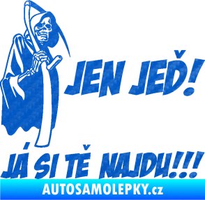 Samolepka Jen jeď! Já si tě najdu! levá nápis smrtka s kosou 3D karbon modrý