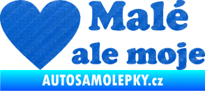 Samolepka Malé, ale moje nápis se srdcem 3D karbon modrý