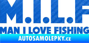 Samolepka Milf nápis man i love fishing 3D karbon modrý