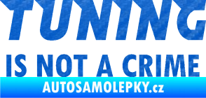 Samolepka Tuning is not a crime 001 nápis 3D karbon modrý
