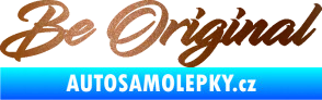 Samolepka Be Original nápis měděná metalíza