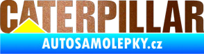 Samolepka Caterpillar - barevný měděná metalíza