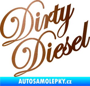 Samolepka Dirty diesel 001 nápis měděná metalíza