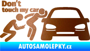 Samolepka Don´t touch my car 009 levá měděná metalíza
