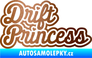 Samolepka Drift princess nápis měděná metalíza