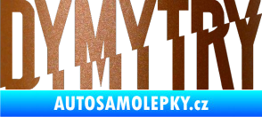 Samolepka Dymytry 001 měděná metalíza