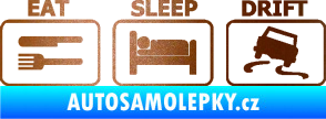Samolepka Eat sleep drift 001 měděná metalíza