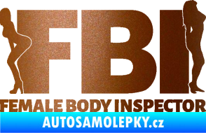 Samolepka FBI female body inspector měděná metalíza