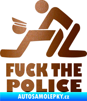Samolepka Fuck the police 001 měděná metalíza