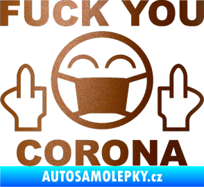 Samolepka Fuck you corona měděná metalíza