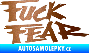 Samolepka Fuck fear měděná metalíza