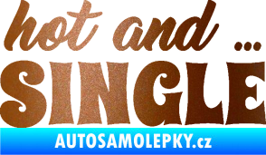 Samolepka Hot and Single nápis měděná metalíza