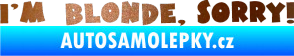 Samolepka I'm blonde sorry měděná metalíza
