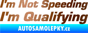 Samolepka I´m not speeding, i´m qualifying  002 nápis měděná metalíza