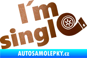 Samolepka I´m single 002 nápis turbo měděná metalíza