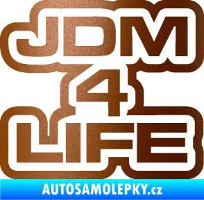 Samolepka JDM 4 life nápis měděná metalíza