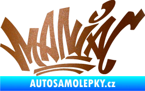 Samolepka Maniac - graffiti měděná metalíza
