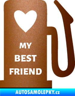 Samolepka My best friend benzínová pumpa měděná metalíza