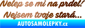 Samolepka Nelep se mi na prdel! Nejsem tvoje stará 001 nápis měděná metalíza