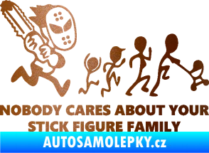 Samolepka No body cares about your stick figure family měděná metalíza
