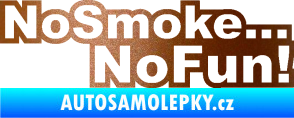 Samolepka No smoke no fun 001 nápis měděná metalíza