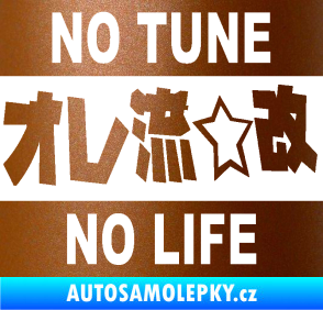 Samolepka No tune no life 002 měděná metalíza