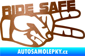 Samolepka Ride Safe nápis pravá motorkář měděná metalíza