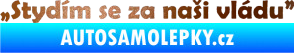 Samolepka Stydím se za naši vládu 002 měděná metalíza