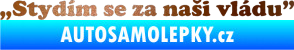 Samolepka Stydím se za naši vládu 005 měděná metalíza