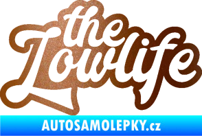 Samolepka The lowlife nápis měděná metalíza